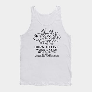 Born To Live World Is A Fish Fish Em Up Tank Top